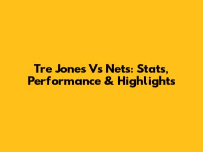 Tre Jones Vs Nets: Stats, Performance & Highlights