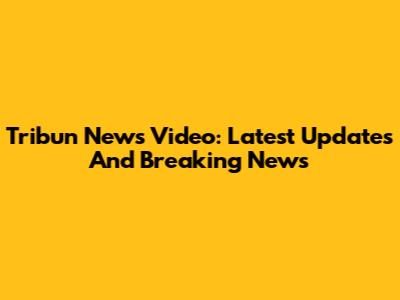 Tribun News Video: Latest Updates And Breaking News
