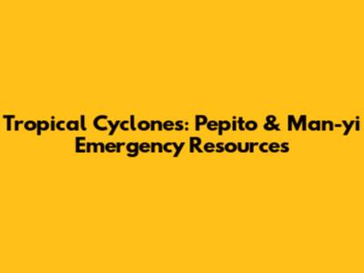 Tropical Cyclones: Pepito & Man-yi Emergency Resources