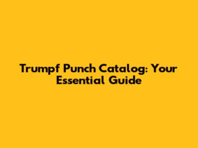 Trumpf Punch Catalog: Your Essential Guide