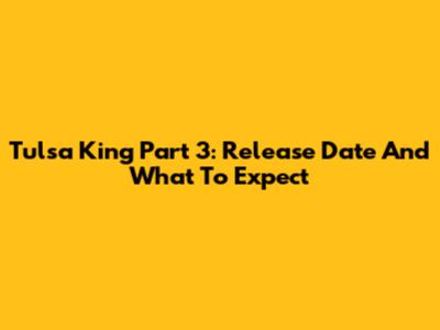 Tulsa King Part 3: Release Date And What To Expect