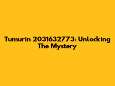 Tumurin 2031632773: Unlocking The Mystery