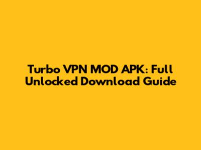 Turbo VPN MOD APK: Full Unlocked Download Guide