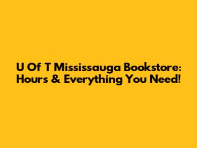 U Of T Mississauga Bookstore: Hours & Everything You Need!