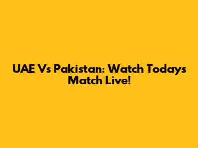 UAE Vs Pakistan: Watch Today's Match Live!