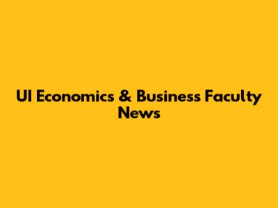 UI Economics & Business Faculty News