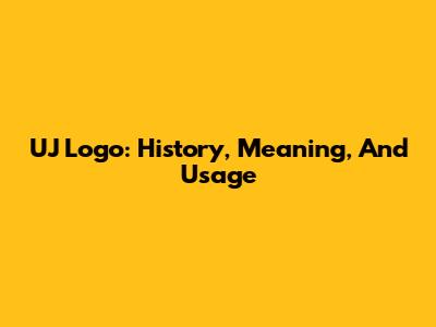UJ Logo: History, Meaning, And Usage