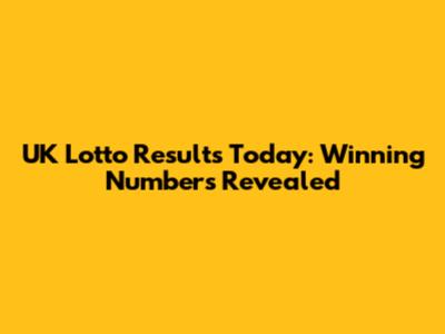 UK Lotto Results Today: Winning Numbers Revealed