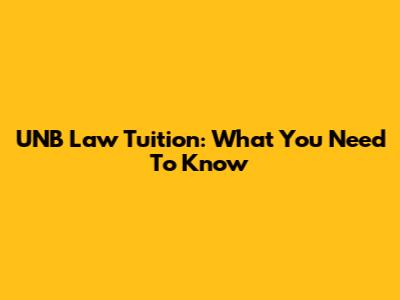 UNB Law Tuition: What You Need To Know