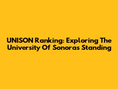 UNISON Ranking: Exploring The University Of Sonora's Standing