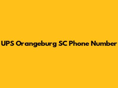 UPS Orangeburg SC Phone Number
