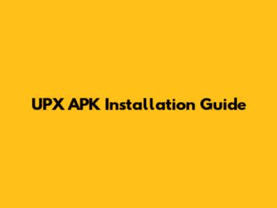 UPX APK Installation Guide