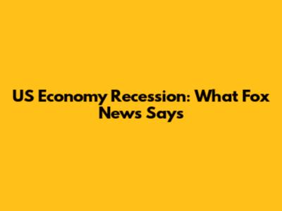 US Economy Recession: What Fox News Says