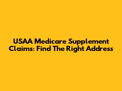 USAA Medicare Supplement Claims: Find The Right Address