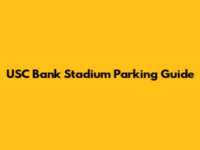 USC Bank Stadium Parking Guide