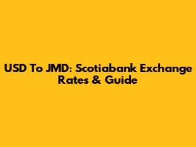 USD To JMD: Scotiabank Exchange Rates & Guide