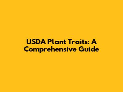 USDA Plant Traits: A Comprehensive Guide