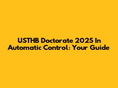 USTHB Doctorate 2025 In Automatic Control: Your Guide