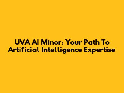 UVA AI Minor: Your Path To Artificial Intelligence Expertise