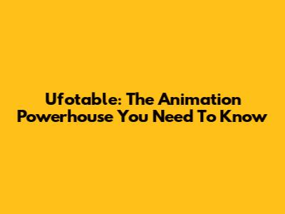 Ufotable: The Animation Powerhouse You Need To Know