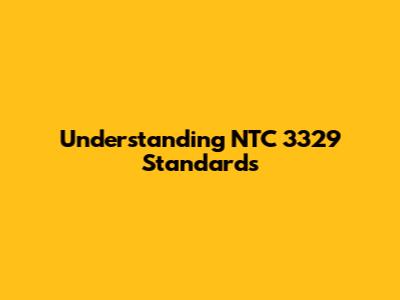 Understanding NTC 3329 Standards