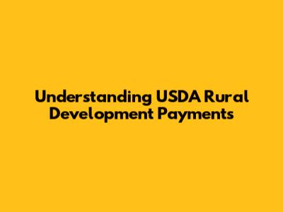 Understanding USDA Rural Development Payments