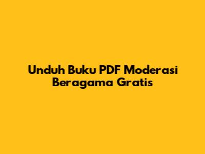 Unduh Buku PDF Moderasi Beragama Gratis