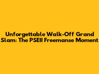 Unforgettable Walk-Off Grand Slam: The PSEII Freemanse Moment