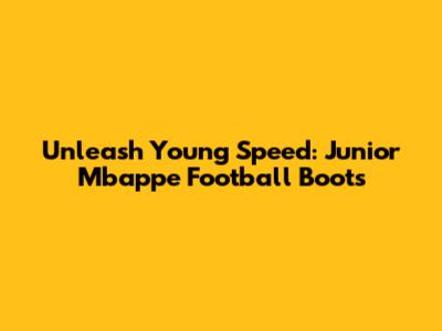 Unleash Young Speed: Junior Mbappe Football Boots