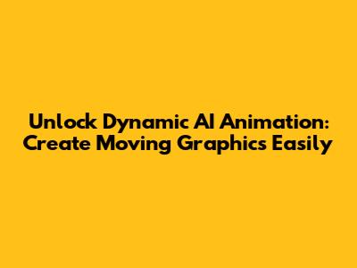 Unlock Dynamic AI Animation: Create Moving Graphics Easily