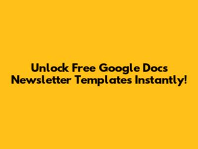 Unlock Free Google Docs Newsletter Templates Instantly!