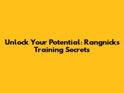 Unlock Your Potential: Rangnick's Training Secrets