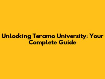 Unlocking Teramo University: Your Complete Guide