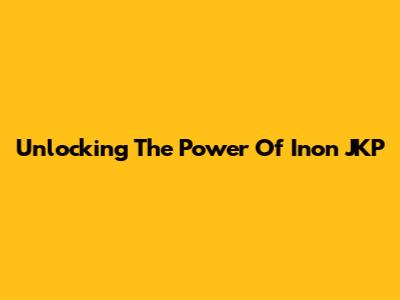 Unlocking The Power Of Inon JKP