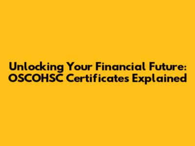 Unlocking Your Financial Future: OSCOHSC Certificates Explained