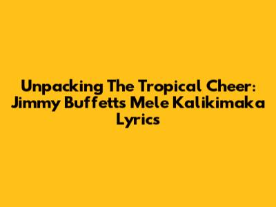 Unpacking The Tropical Cheer: Jimmy Buffett's 'Mele Kalikimaka' Lyrics