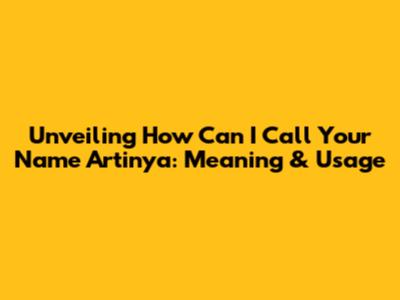Unveiling 'How Can I Call Your Name Artinya': Meaning & Usage