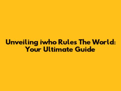 Unveiling 'iwho Rules The World': Your Ultimate Guide