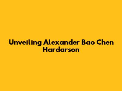 Unveiling Alexander Bao Chen Hardarson