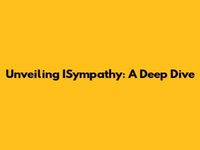 Unveiling ISympathy: A Deep Dive