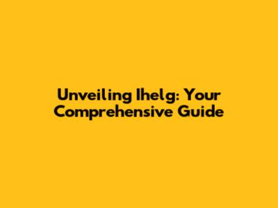 Unveiling Ihelg: Your Comprehensive Guide