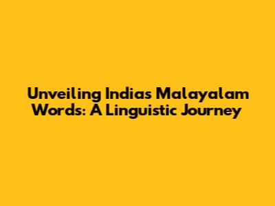 Unveiling India's Malayalam Words: A Linguistic Journey