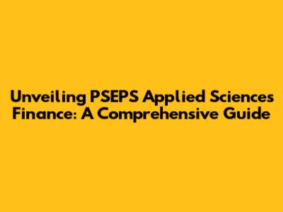 Unveiling PSEPS Applied Sciences Finance: A Comprehensive Guide