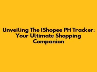 Unveiling The IShopee PH Tracker: Your Ultimate Shopping Companion