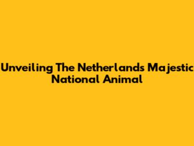 Unveiling The Netherlands' Majestic National Animal