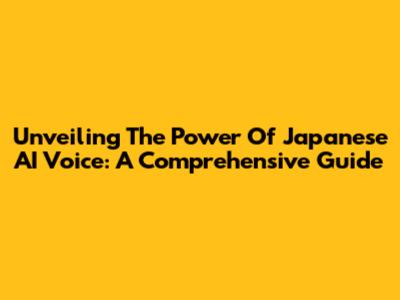 Unveiling The Power Of Japanese AI Voice: A Comprehensive Guide