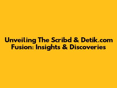 Unveiling The Scribd & Detik.com Fusion: Insights & Discoveries