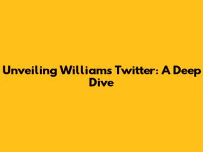 Unveiling William's Twitter: A Deep Dive