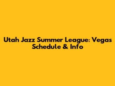 Utah Jazz Summer League: Vegas Schedule & Info
