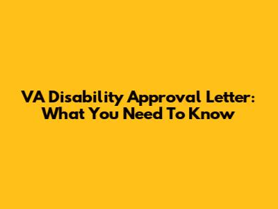VA Disability Approval Letter: What You Need To Know
